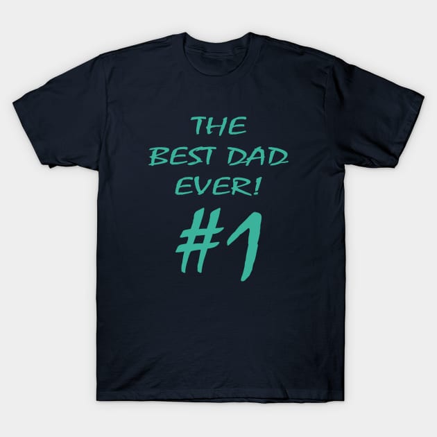 The Best Dad Ever Number One T-Shirt by JevLavigne